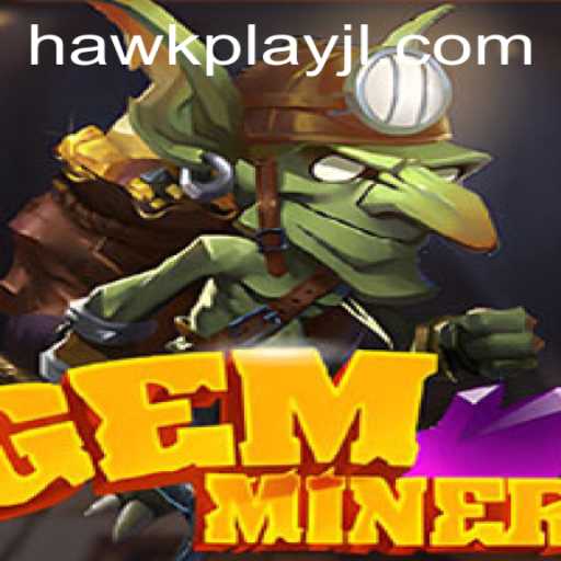 Discover the Exciting World of GemMiner: Unveiling the Gameplay and Strategy of HawkPlay