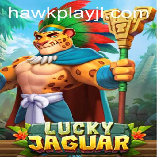 Exploring the Thrilling World of LuckyJaguar and the Phenomenon of HawkPlay