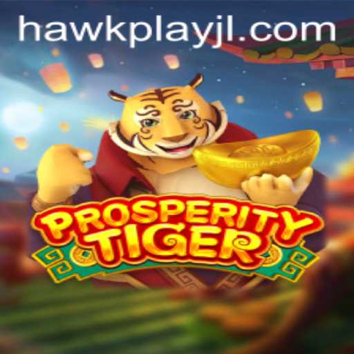 Discover the Thrilling World of ProsperityTiger: A Dive into HawkPlay